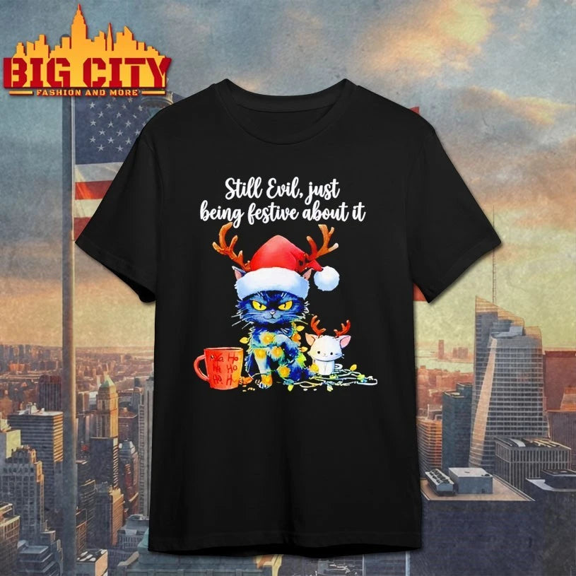 Still Evil Just Being Festive About It Cat Christmas shirt