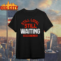 Still Loyal Still Waiting Cincinnati Til I die shirt