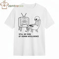 Still no sign of human intelligence UFO tee