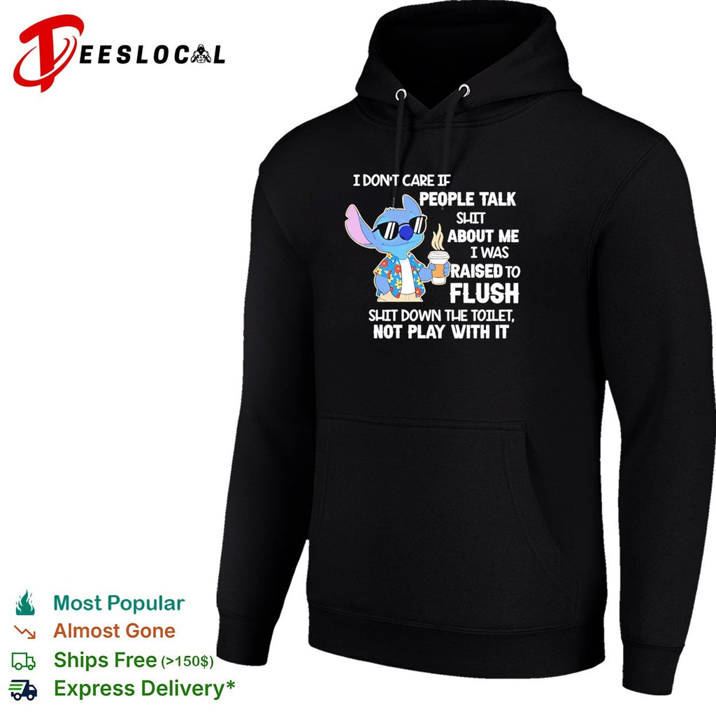 Stitch coffee I don’t care if people talk shit about me I was raised to fluh shirt