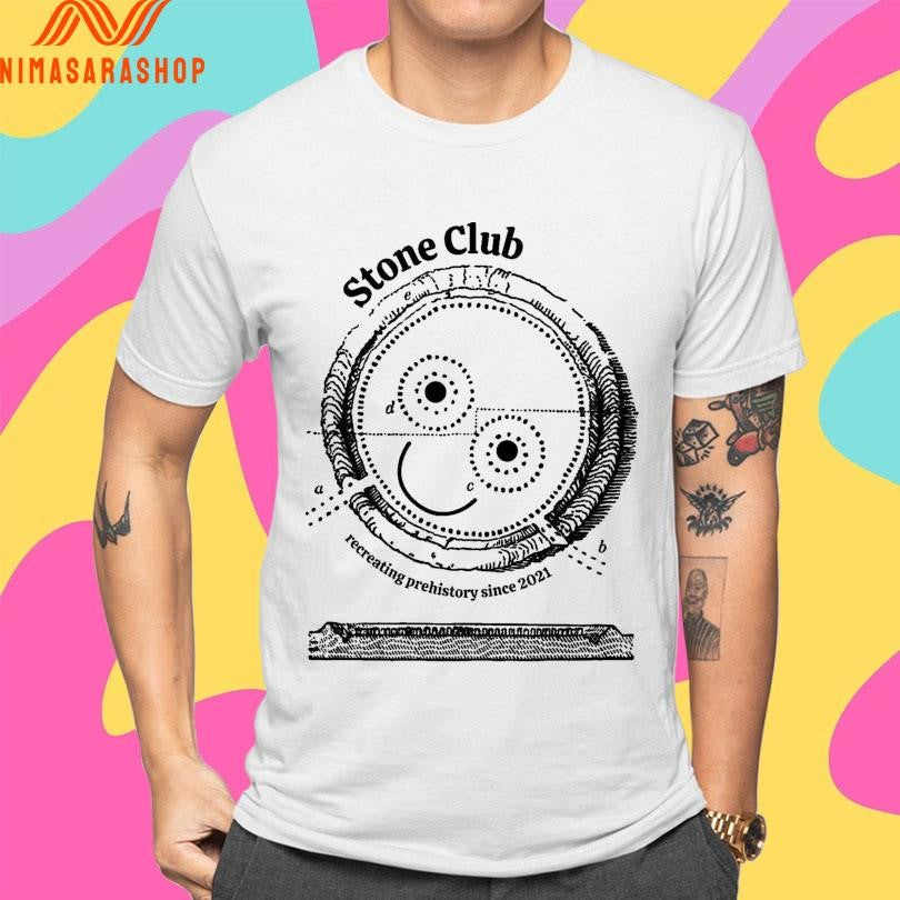 Stone Club Recreating Prehistory Since 2021 Shirts