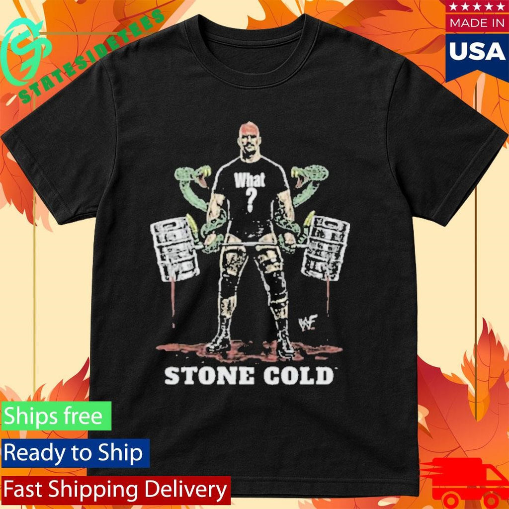 Stone Cold What Shirt
