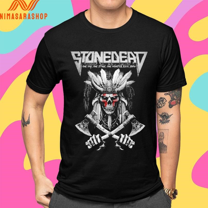Stonedead One Day One Stage One Monster Rock Show I Was At Shirts