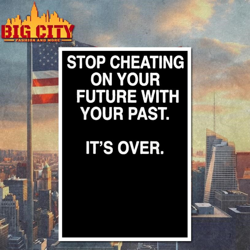 Official Stop Cheating On Your Future With Your Past Shirt