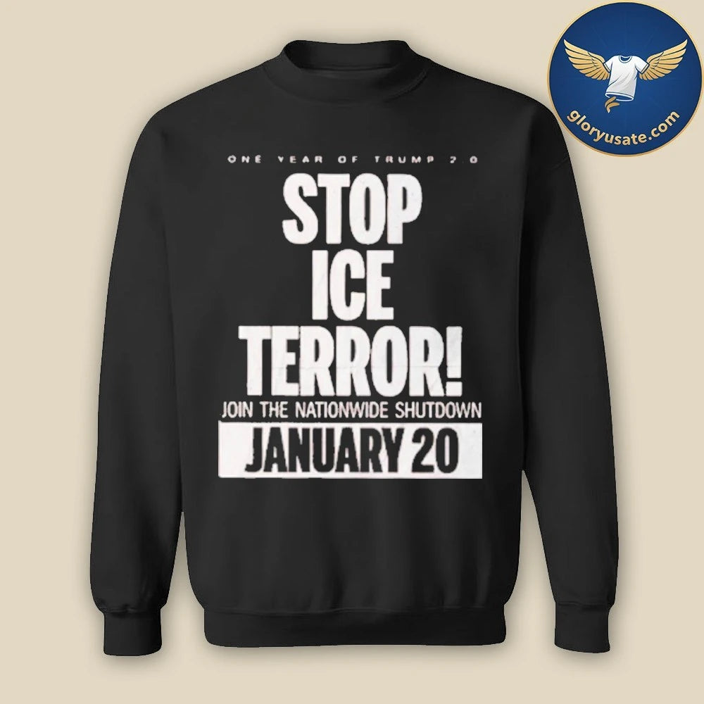 Stop Ice Terror Join The Nationwide Shutdown January 20 2026 One Year Of Trump Shirt