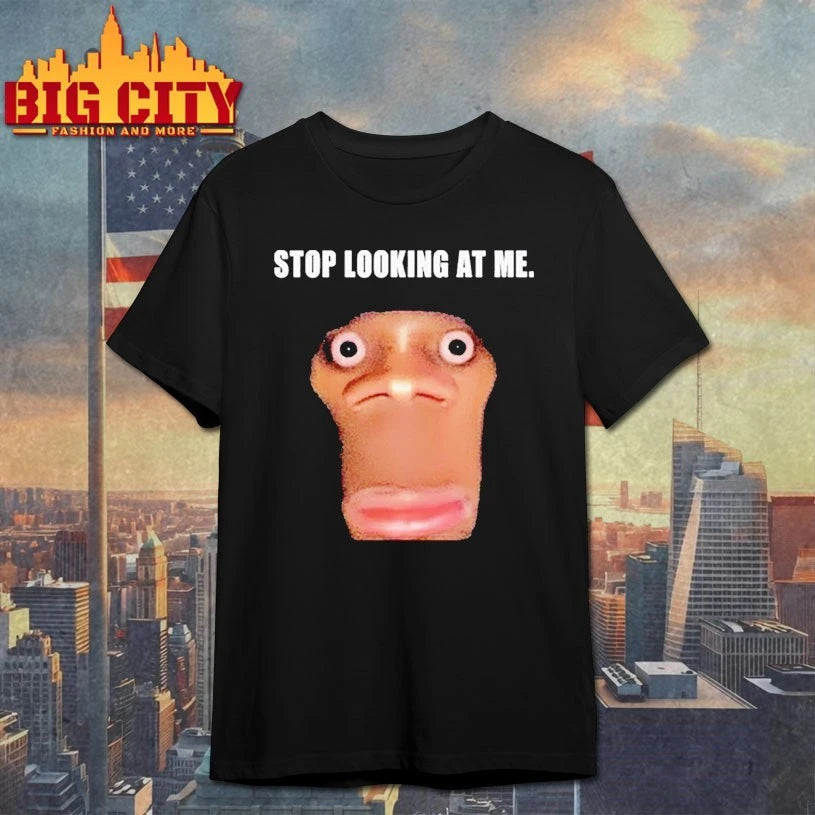 Stop Looking At Me Face meme shirt