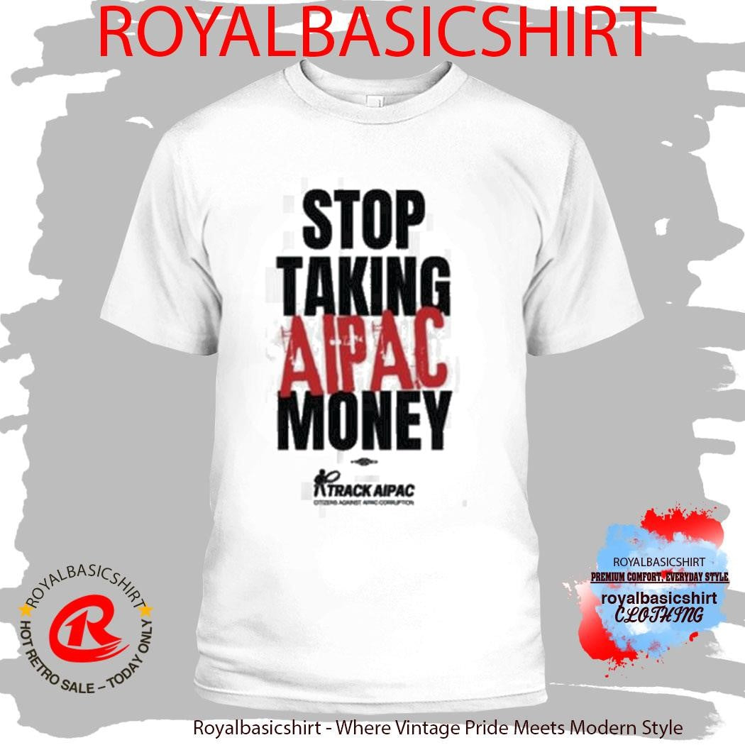 Stop Taking Aipac Money Track Aipac Shirt