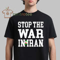 Stop The War In Iran US Strike Iran tee