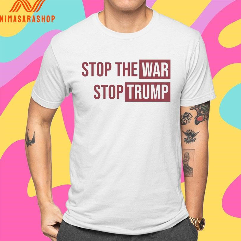 Stop The War Stop Trump No War With Iran Shirts