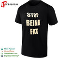Stop being fat motivation shirt