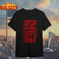 Stop hugging and let’s fight by Diana Belbita T-Shirt
