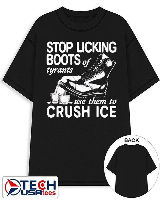 Stop licking boots og tyrants use them to crush ICE shirt