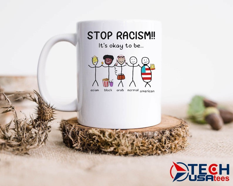 Stop racism it’s okay to be shirt