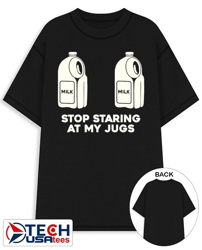Stop staring at my jugs milk shirt