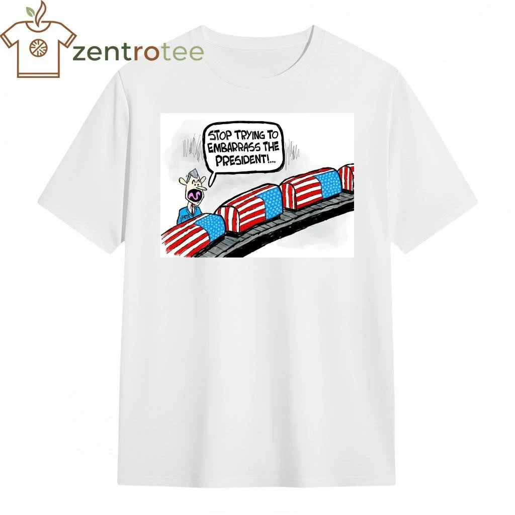Stop trying to embarrass the president US tee