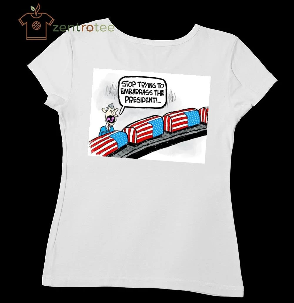 Stop trying to embarrass the president US tee