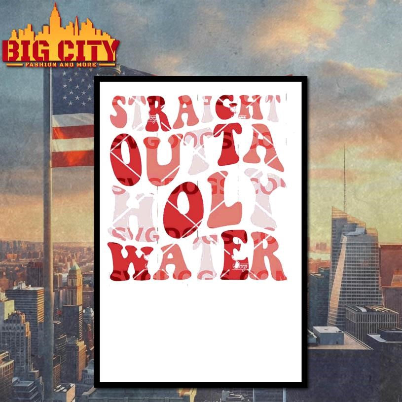 Straight Outta Holy Water Shirt