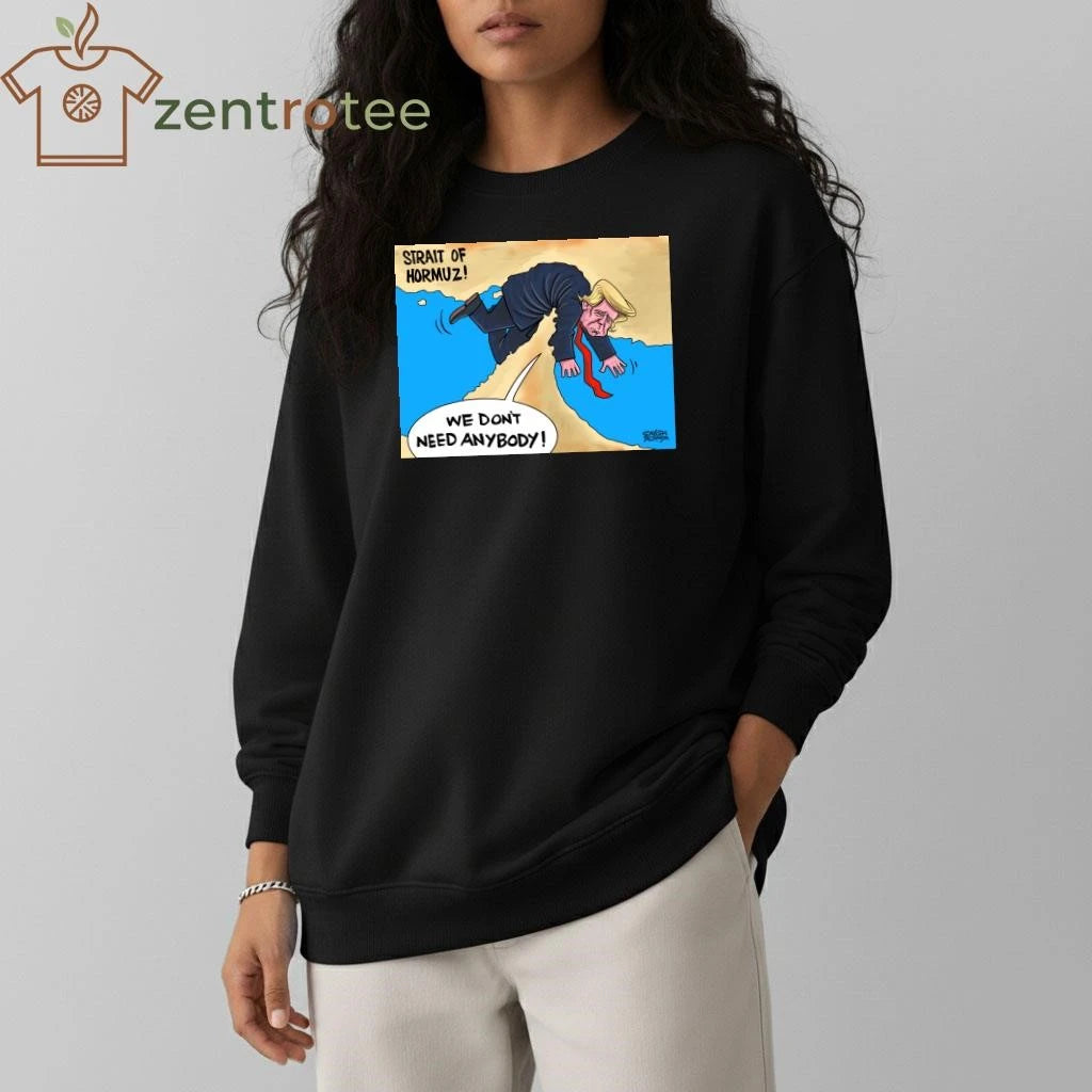 Strait of Hormuz We don’t need anybody Trump tee