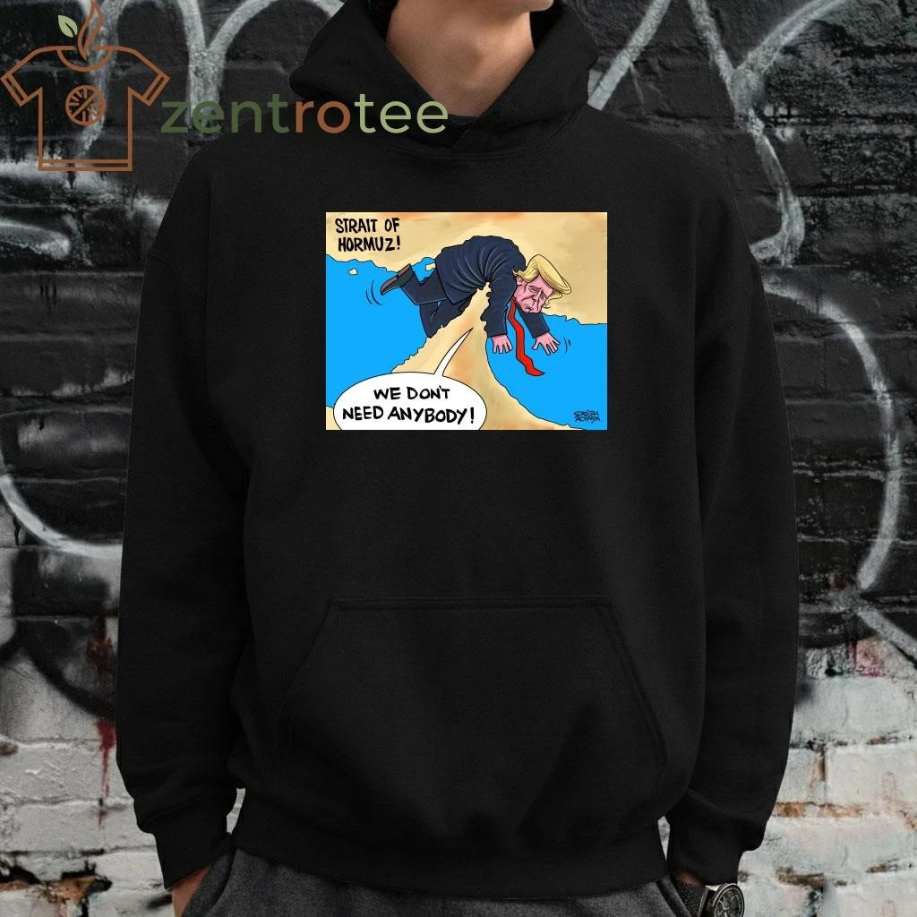 Strait of Hormuz We don’t need anybody Trump tee