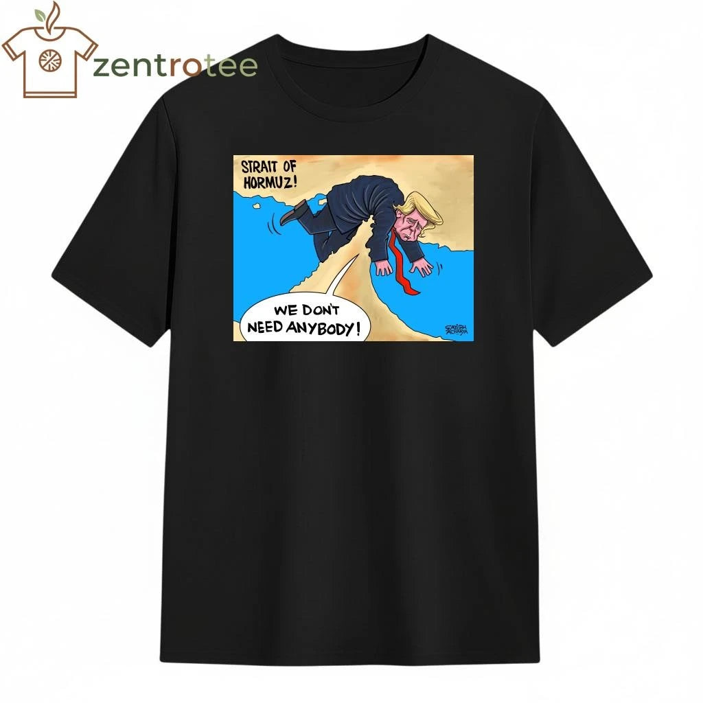 Strait of Hormuz We don’t need anybody Trump tee