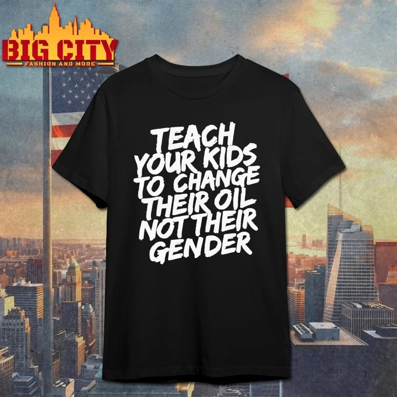 Stream Teach Your Kids To Change Oil Not Gender shirt