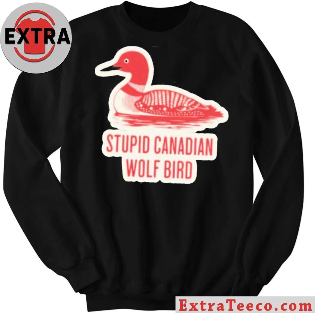 Stupid Canadian Wolf Bird Gavia loon Shirt