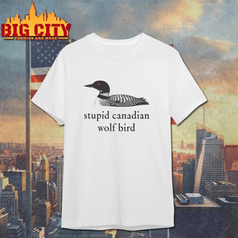 Stupid Canadian Wolf Bird shirt