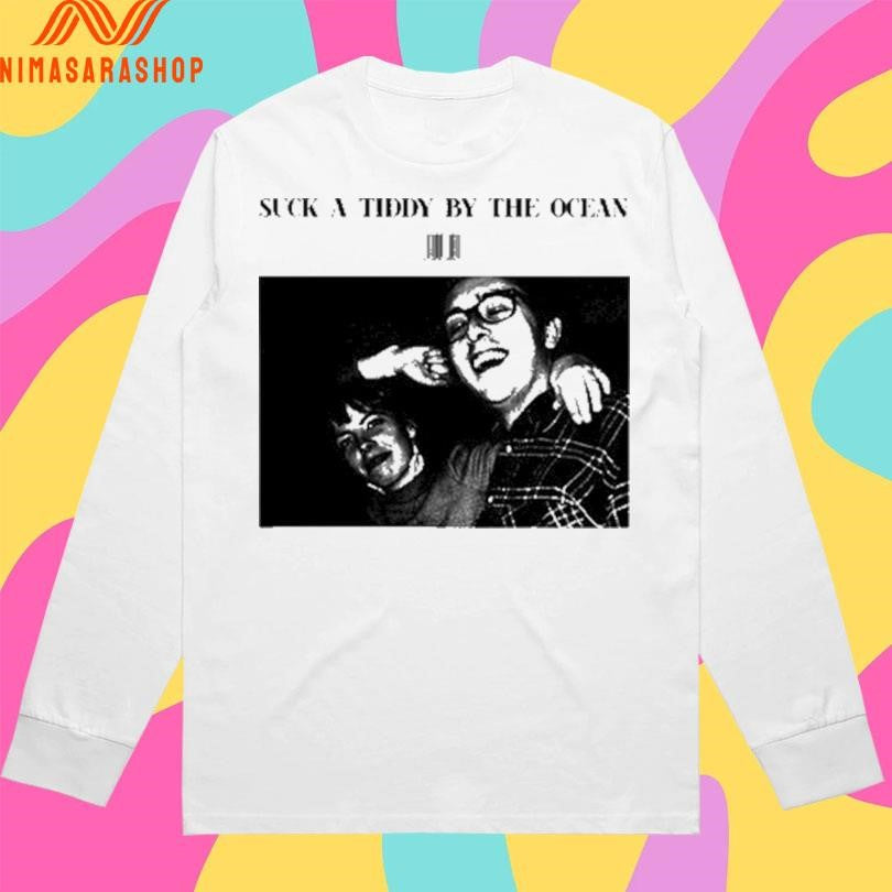 Suck A Tiddy By The Ocean Shirts