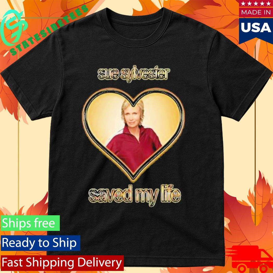 Sue Sylvester Saved My Life Shirt