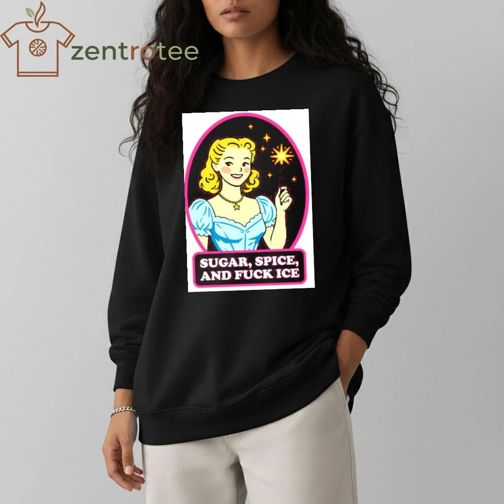 Sugar, Spice, And Fuck ICE tee