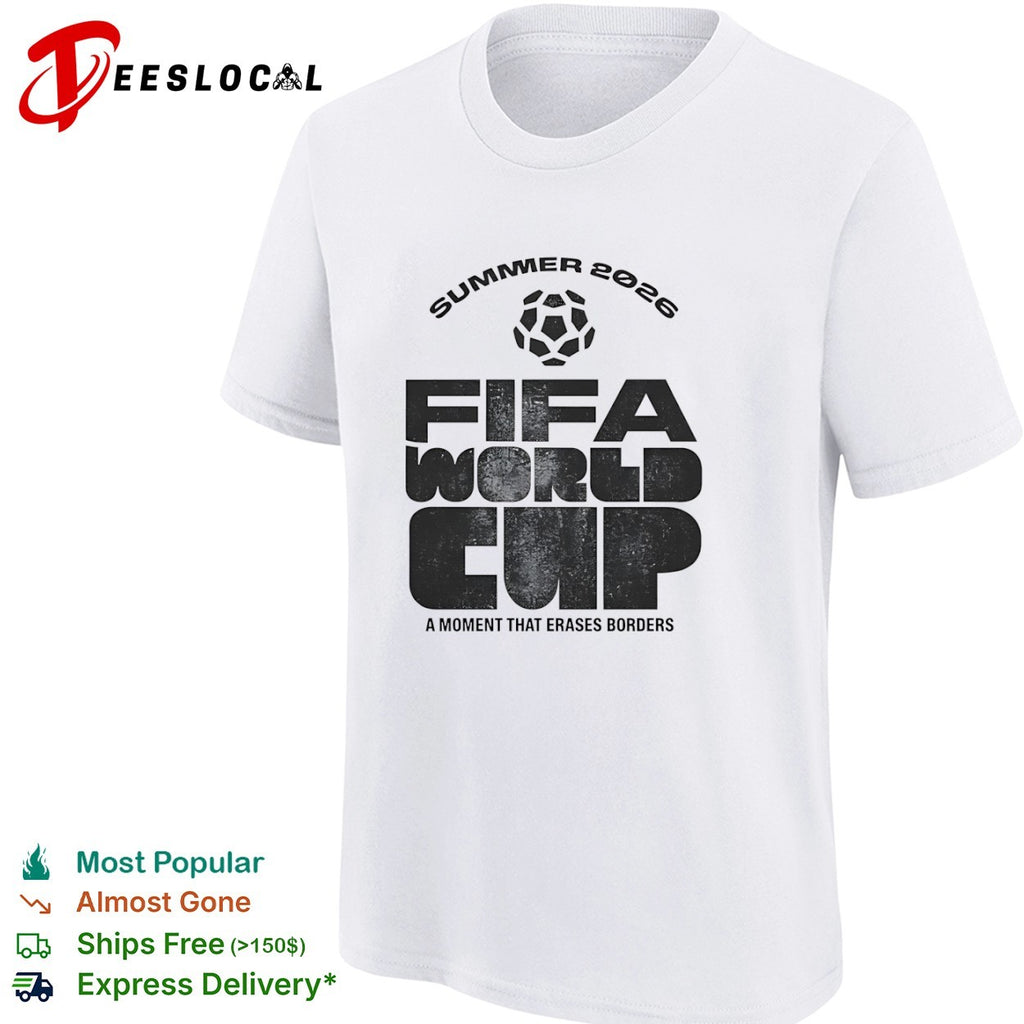 Summer 2026 FIFA World Cup a Moment that Erases Borders soccer tournament shirt