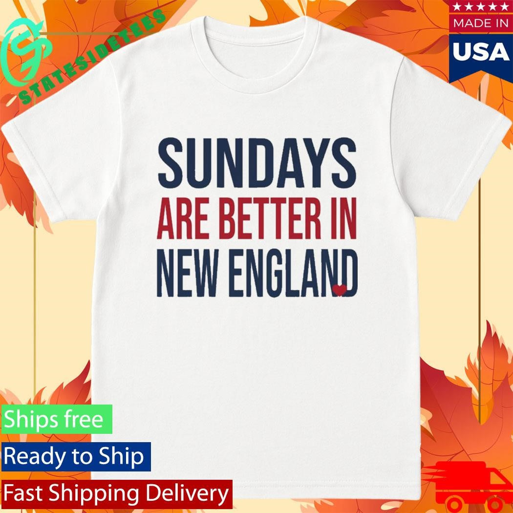 Sundays Are Better In New England Shirt