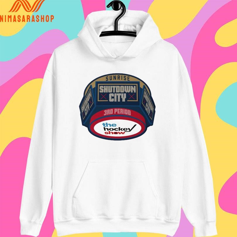 Sunrise Shutdown City 3RD Period The Hockey Show Shirts