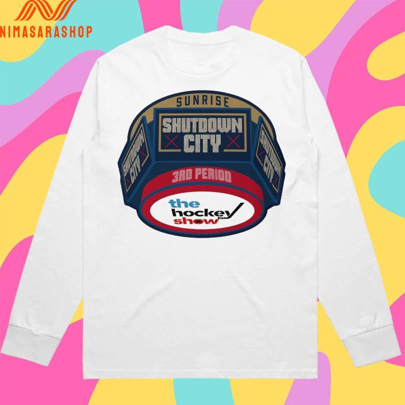 Sunrise Shutdown City 3RD Period The Hockey Show Shirts