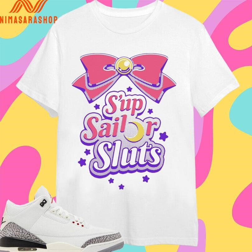 Sup Sailor Sluts Shirts