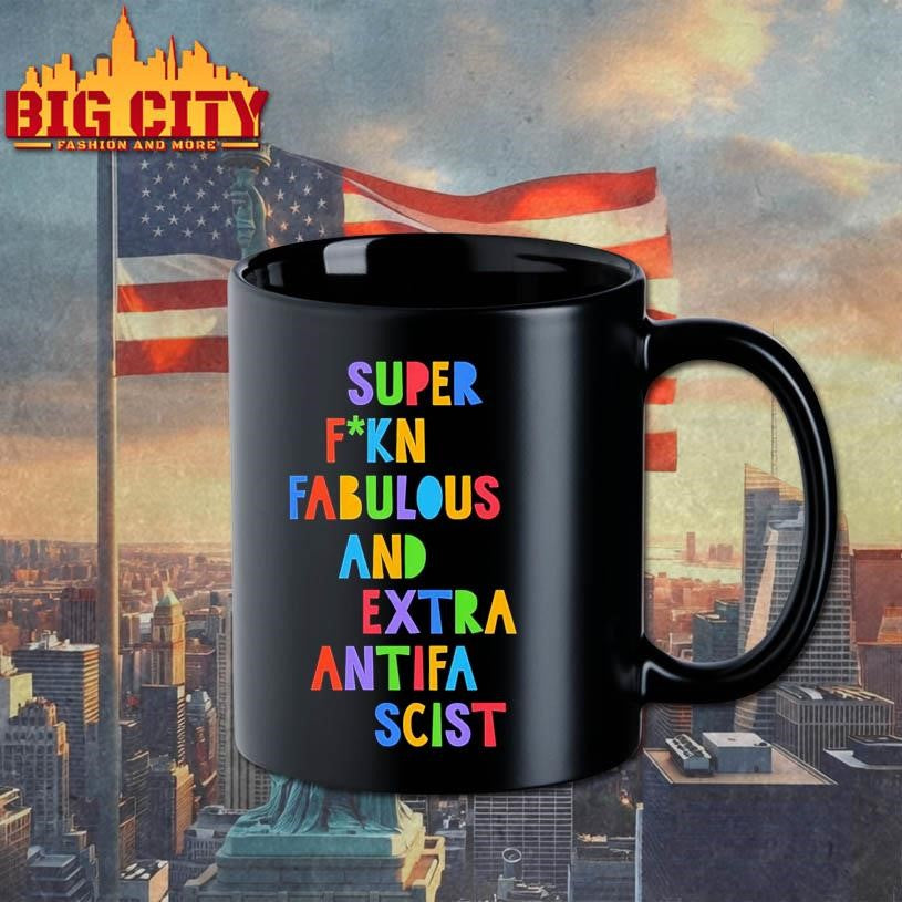 Super F-kn Fabulous And Extra Antifa Scist Shirt