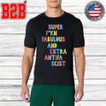 Super Fucking Fabulous And Extra Antifa Scist Shirt