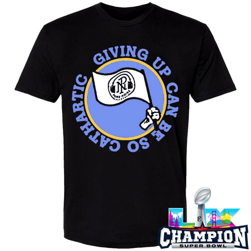 Super Sometimes Giving Up Can Be So Cathartic Shirt