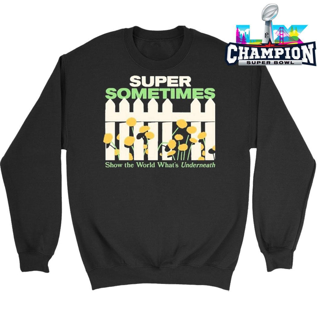 Super Sometimes Show The World What’s Underneath Shirt