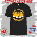 Super Yaki Better Together Shirt