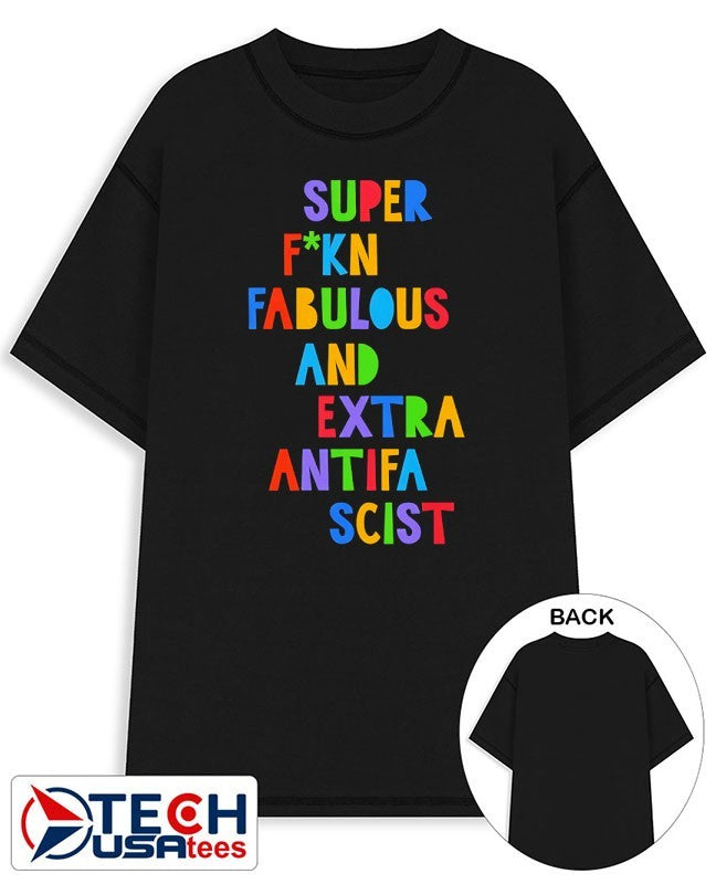 Super fcking fabulous and extra antifa scist shirt