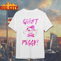 Support Women Quiet Piggy shirt