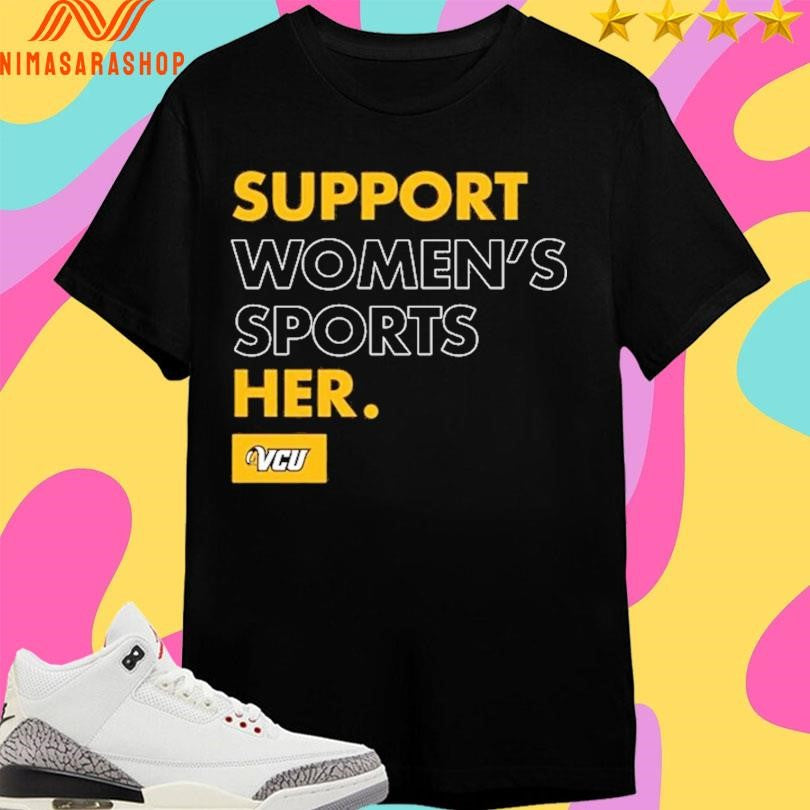 Support Women’s Sports Her VCU Shirts