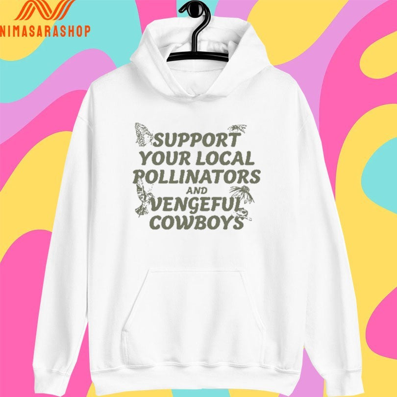 Support Your Local Pollinators And Vengeful Cowboys Shirts