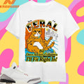 Sure Feral I’m But Once Society Collapses I’ll Fit Right In Boss Cat Shirts