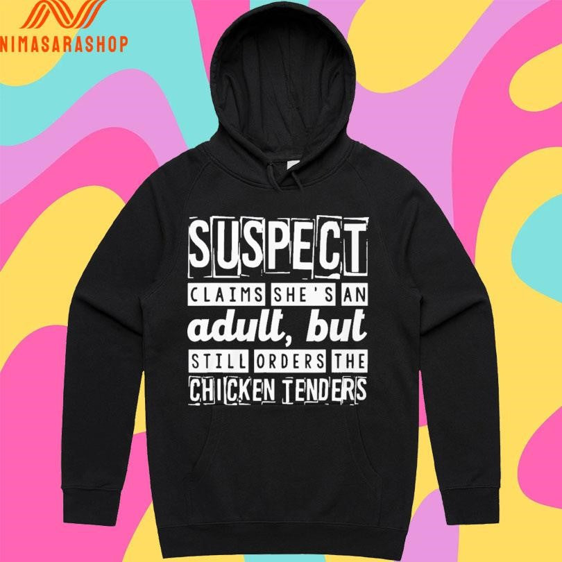 Suspect Claims She’s An Adult But Still Orders The Chicken Tenders 2026 Shirts