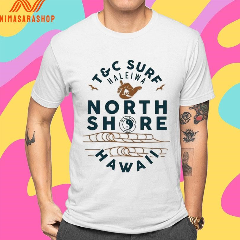 T&amp;C Surf Haleiwa North Shore Hawaii Shirts