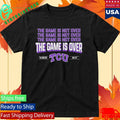 TCU The Game Is Not Over Alamo Bowl 2025 Shirt