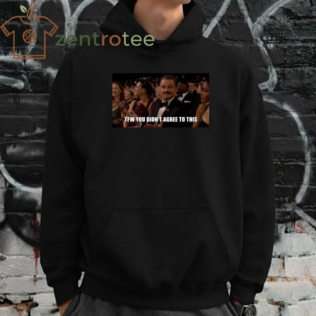 TFW You didn’t agree to this Leonardo DiCaprio meme Oscar 2026 tee