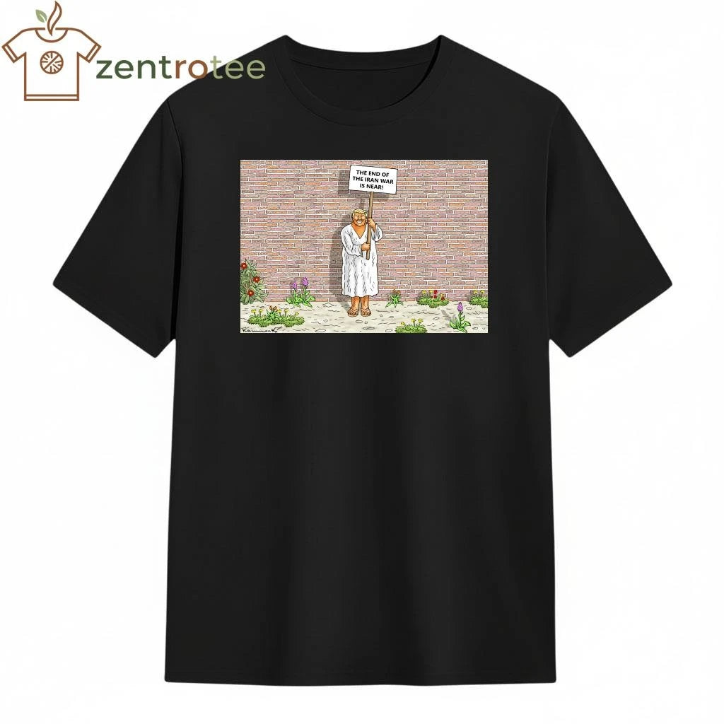 THE END OF THE IRAN WAR IS NEAR Trump tee
